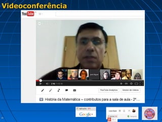 1616
VideoconferênciaVideoconferência
 