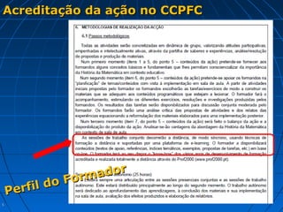 55
Acreditação da ação no CCPFCAcreditação da ação no CCPFC
Perfil do Formador
Perfil do Formador
 
