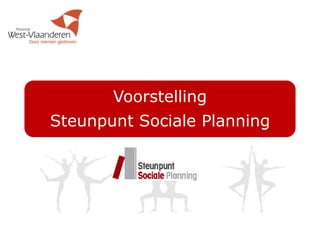 Voorstelling
Steunpunt Sociale Planning
 