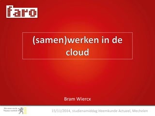 Bram Wiercx 
15/11/2014, studienamiddag Heemkunde Actueel, Mechelen 
 