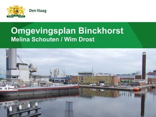 Omgevingsplan Binckhorst
Melina Schouten / Wim Drost
 