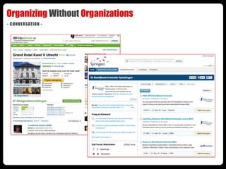 Organizing Without Organizations
- CONVERSATION -




            CONVERSATION
 