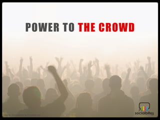 POWER TO THE CROWD




Source: Groundswell by Forrester.com
 