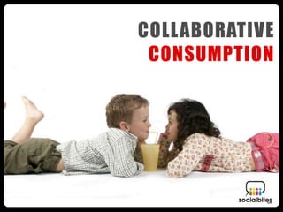 COLLABORATIVE
 CONSUMPTION
 