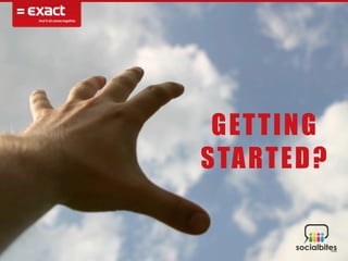 G ET T I NG
S TA RT ED ?
 