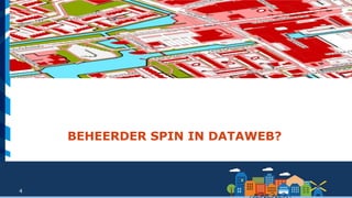 4
BEHEERDER SPIN IN DATAWEB?
 