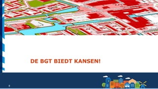 8
DE BGT BIEDT KANSEN!
 