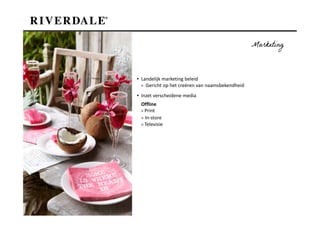 Marketing



▪ Landelijk marketing beleid
  > Gericht op het creëren van naamsbekendheid

▪ Inzet verscheidene media
 Offline
 > Print
 > In-store
 > Televisie
 