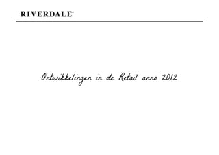 Ontwikkelingen in de Retail anno 2012
 