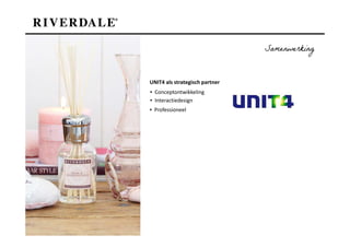 Samenwerking


UNIT4 als strategisch partner
▪ Conceptontwikkeling
▪ Interactiedesign
▪ Professioneel
 