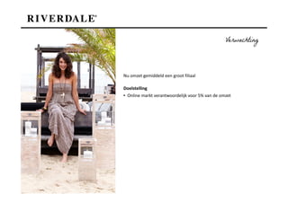 Verwachting



Nu omzet gemiddeld een groot filiaal

Doelstelling
▪ Online markt verantwoordelijk voor 5% van de omzet
 