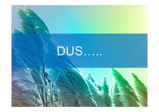 DUS…..
 
