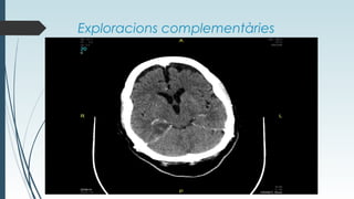 Exploracions complementàries
 
