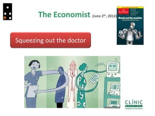 The Economist (June 2th, 2012)
Squeezing out the doctor
 