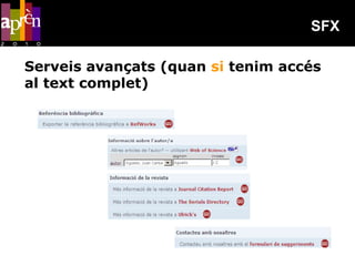 SFX

Serveis avançats (quan si tenim accés
al text complet)
 