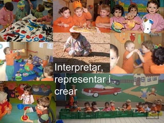 Interpretar, representar i crear 