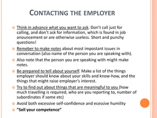 Humour is allowed, butbecareful with it…giving the employeranswer WHY?Speakingaboutmotivation, whyyouwant to beselected