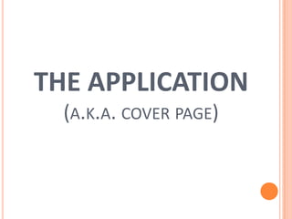 THE APPLICATION(a.k.a. coverpage)