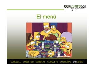 El menú 
CONCLASE – CONESTILO – CONIDEAS – CONGUSTO – CONTIEMPO – CONJUNTO 
 
