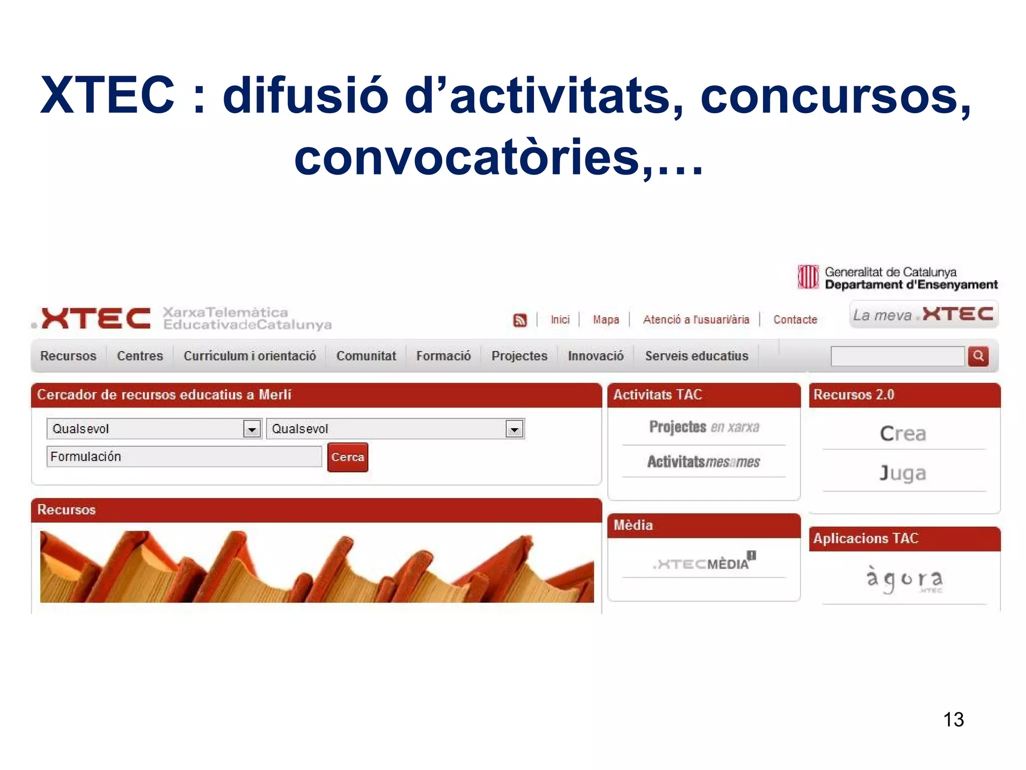13
XTEC : difusió d’activitats, concursos,
convocatòries,…
 