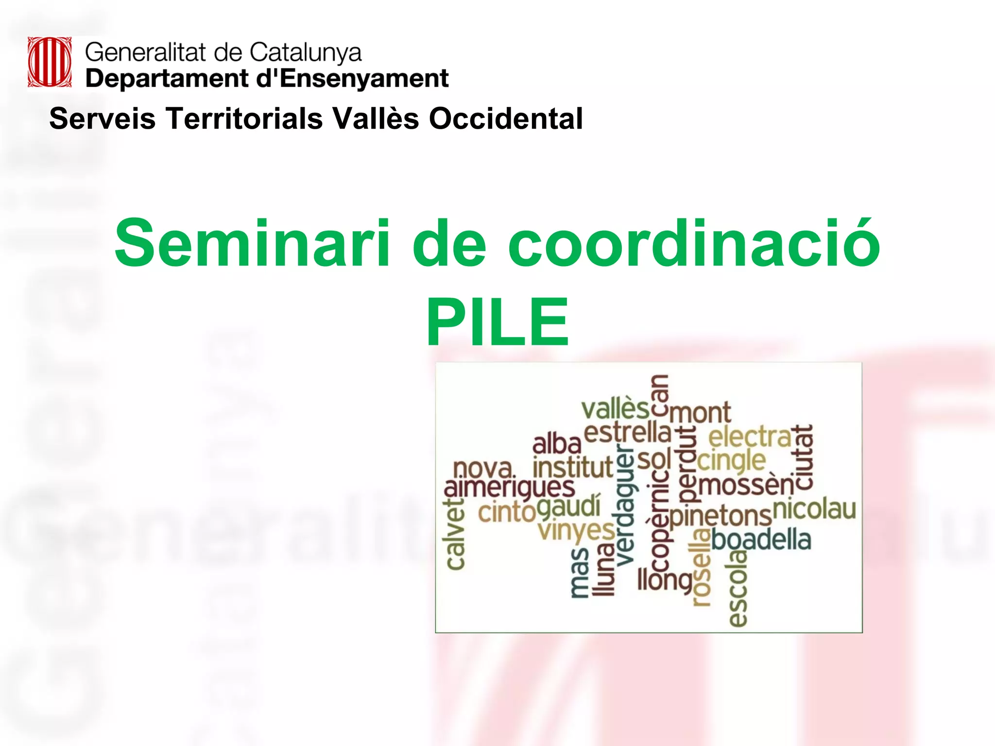 Serveis Territorials Vallès Occidental
Seminari de coordinació
PILE
 