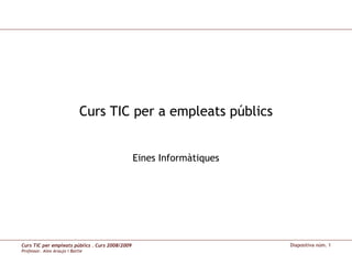 Curs TIC per a empleats públics Eines Informàtiques 
