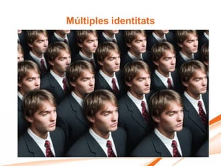 Múltiples identitats
 
