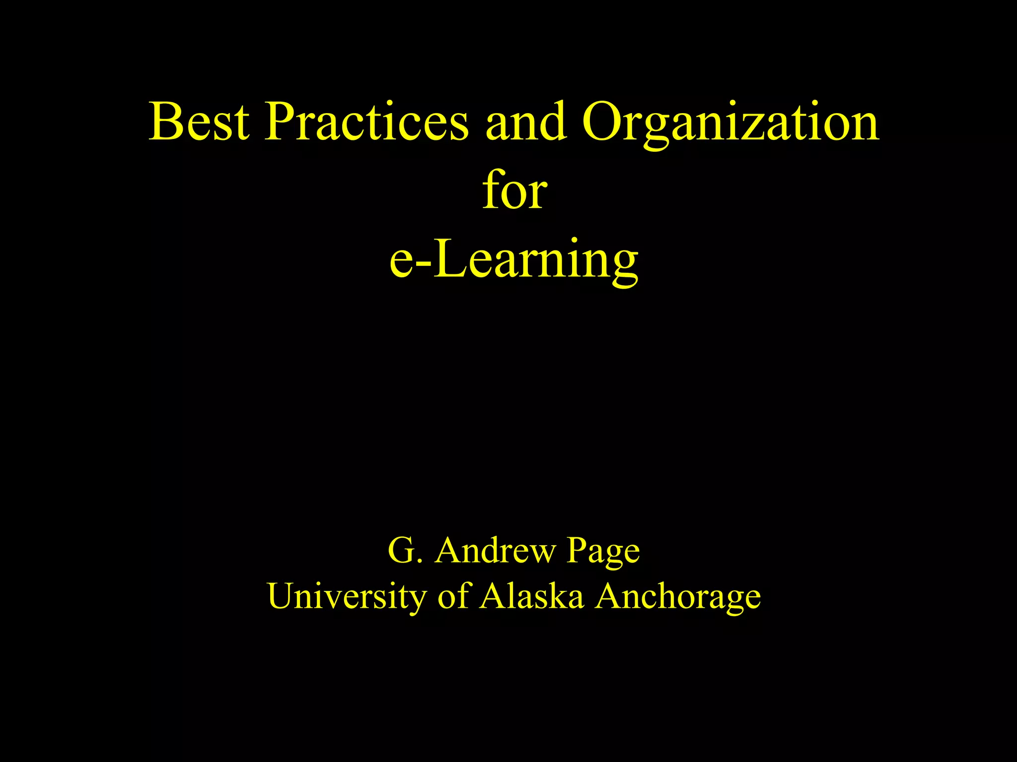 Best Practices and Organization for e-Learning G. Andrew Page University of Alaska Anchorage 