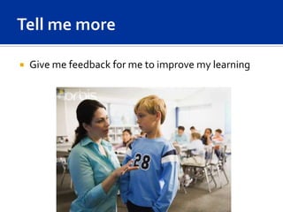    Give me feedback for me to improve my learning
 