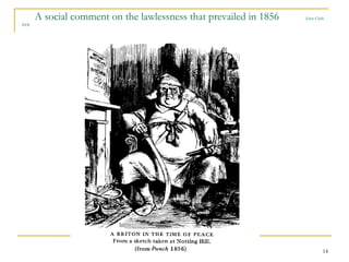 A social comment on the lawlessness that prevailed in 1856 John Clark
2008
14
 