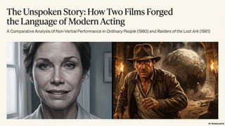 How "Raiders of the Lost Ark" and "Ordinary People" Employ Non-Verbal Acting