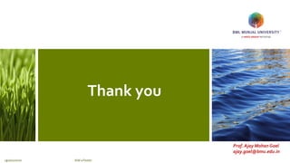 Thank you
2322/02/2020 Add a footer
Prof. Ajay Mohan Goel
ajay.goel@bmu.edu.in
 