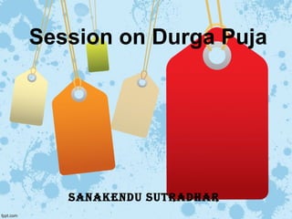 Session on Durga Puja

Sanakendu Sutradhar

 