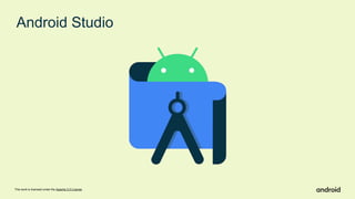 This work is licensed under the Apache 2.0 License
Android Studio
 