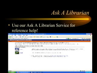 Ask A Librarian Use our Ask A Librarian Service for reference help! 