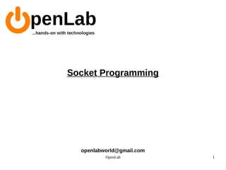 OpenLab 1
Socket Programming
openlabworld@gmail.com
 