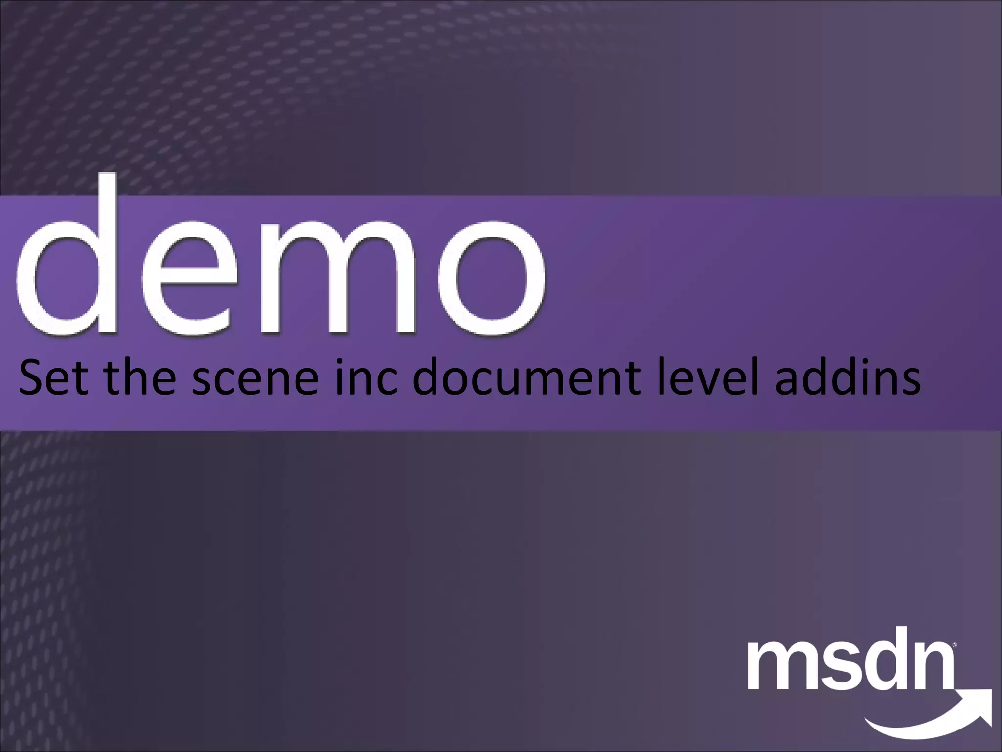 Set the scene inc document level addins 