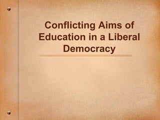 Conflicting Aims of Education in a Liberal Democracy 