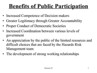 Benefits of Public Participation ,[object Object],[object Object],[object Object],[object Object],[object Object],[object Object]