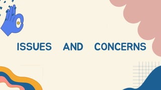 ISSUES AND CONCERNS
 