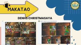MAKATAO
DENHS CHRISTMASAYA
 