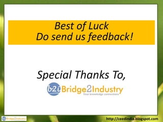 Best of Luck
Do send us feedback!


Special Thanks To,


              http://ceedindia.blogspot.com
 