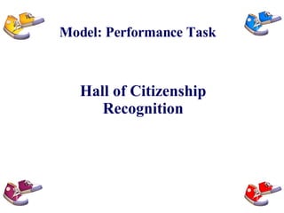 Model: Performance Task Hall of Citizenship Recognition 