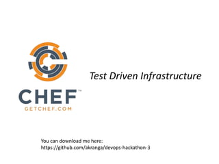 Test Driven Infrastructure
You can download me here:
https://github.com/akranga/devops-hackathon-3
 