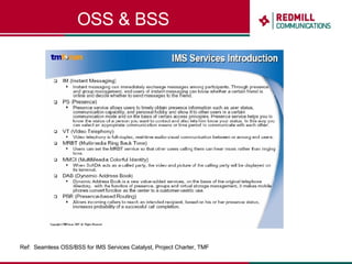 OSS & BSS Ref:  Seamless OSS/BSS for IMS Services Catalyst, Project Charter, TMF 