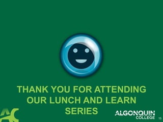 THANK YOU FOR ATTENDING
OUR LUNCH AND LEARN
SERIES
15
 