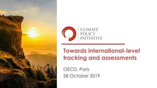 OECD, Paris
28 October 2019
Towards international-level
tracking and assessments
 