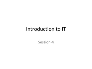 Introduction to IT Session-4 