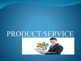 PRODUCT/SERVICE
 