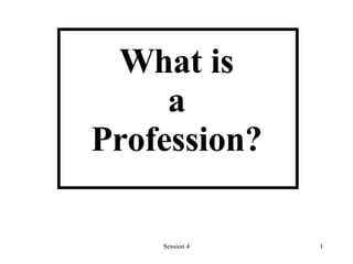 What is  a  Profession? 